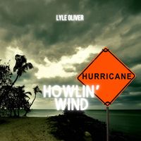 Lyle Oliver - Howlin’ wind