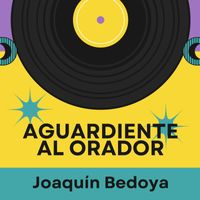 Joaquin Bedoya - Aguardiente al Orador
