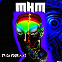 Montreal house mafia - Trick Your Mind