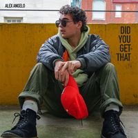 Alex Angelo - Did You Get That?