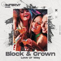 Block & Crown - Love Ur Way