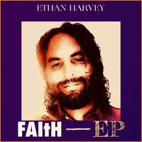 Ethan Harvey - Faith - EP