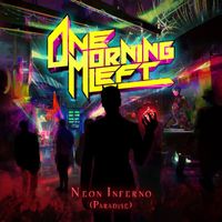One Morning Left - Neon Inferno (Paradise)