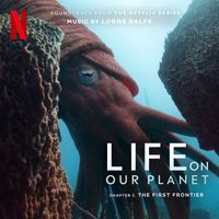 Lorne Balfe - The First Frontier: Chapter 2 (Soundtrack from the Netflix Series "Life On Our Planet")