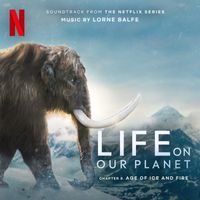 Lorne Balfe - Age of Ice and Fire: Chapter 8 (Soundtrack from the Netflix Series "Life On Our Planet")