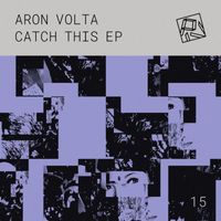 Aron Volta - Catch This EP