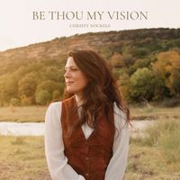 Christy Nockels - Be Thou My Vision