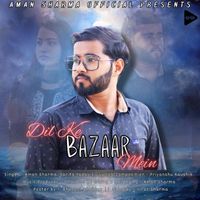 Aman Sharma - Dil Ke Bazaar Mein (feat. Sarita Yadav)