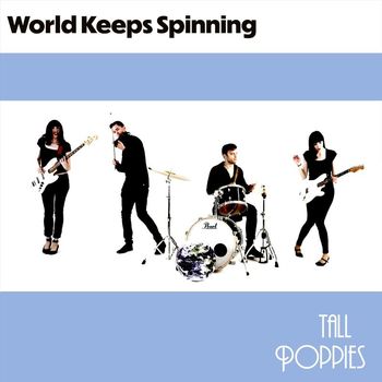 Tall Poppies - World Keeps Spinning