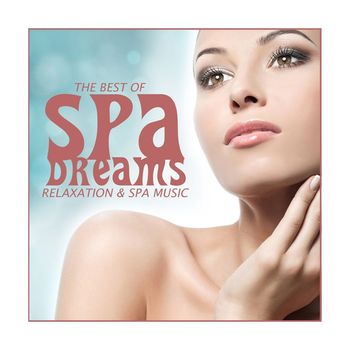 Various Artists - Spa Dreams - The Best Of Relaxation & Spa Music (Explicit)