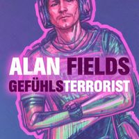 Alan Fields - Gefühlsterrorist