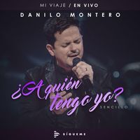 Danilo Montero - ¿A Quién Tengo Yo? (En Vivo)