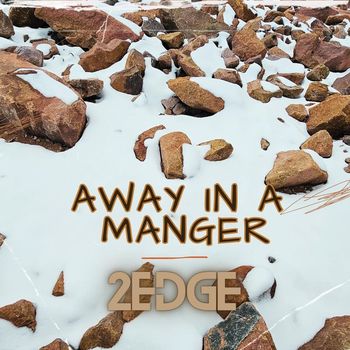 2Edge - Away In A Manger