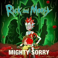 Rick and Morty - Mighty Sorry (feat. Nick Rutherford & Ryan Elder) (from "Rick and Morty: Season 7" [Explicit])