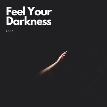 ENNA - Feel Your Darkness
