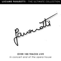 Luciano Pavarotti - Luciano Pavarotti: The Ultimate Collection Live – Over 100 Tracks Live in Concert and at the Opera