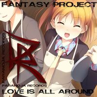 FANTASY PROJECT - Love Is All Around