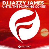 DJ Jazzy James - Until the Morning Comes