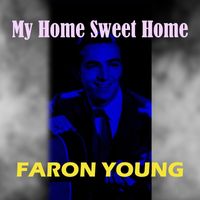 Faron Young - My Home Sweet Home