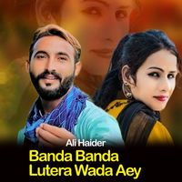 Ali Haider - Banda Banda Lutera Wada Aey