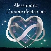 Alessandro - l'amore dentro noi