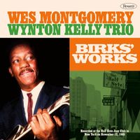Wes Montgomery, Wynton Kelly Trio - Birk's Works (Recorded Live at the Half Note, November 12, 1965)