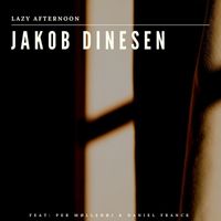 Jakob Dinesen featuring Per Møllehøj and Daniel Franck - Lazy Afternoon