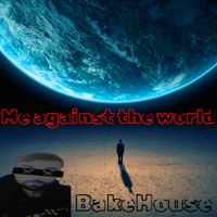 Bakehouse - Me against the world