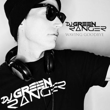 DJ Green Ranger - Waving Goodbye
