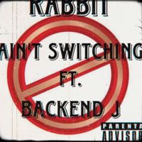 Rabbit - Ain't Switching (Explicit)