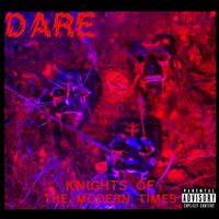 Dare - Knights of the Modern Times (Explicit)