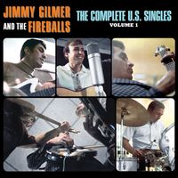 Jimmy Gilmer & The Fireballs - The Complete U.S. Singles, Vol. 1