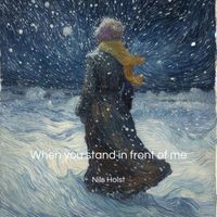 Nils Holst - When you stand in front of me