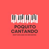 Zoot Sims And His Orchestra - Poquito Cantando