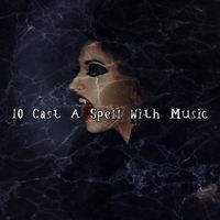 Halloween Music - 10 Cast A Spell With Music