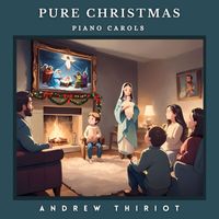 Andrew Thiriot - Pure Christmas - Piano Carols
