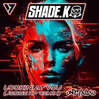 Shade K - Lookin' At You (Jesse KP Remix)