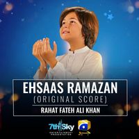 Rahat Fateh Ali Khan - Ehsaas Ramazan (Original Score)
