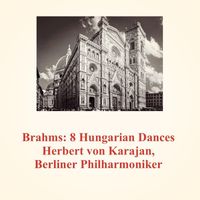Herbert von Karajan, Berliner Philharmoniker - Brahms: 8 Hungarian Dances