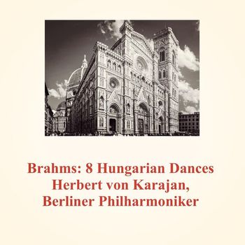 Herbert von Karajan, Berliner Philharmoniker - Brahms: 8 Hungarian Dances