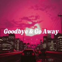 Roman - Goodbye & Go away (Explicit)