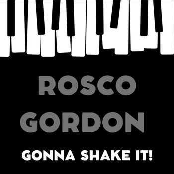 Rosco Gordon - Gonna Shake It!