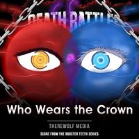 Therewolf Media - Death Battle: Who Wears the Crown (From the Rooster Teeth Series)
