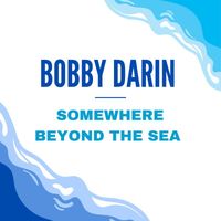 Bobby Darin - Somewhere Beyond The Sea