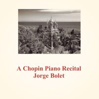 Jorge Bolet - A Chopin Piano Recital