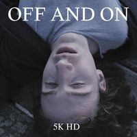 5K HD - Off And On