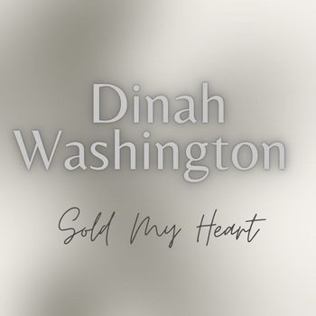 Dinah Washington - Sold My Heart
