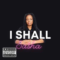 Sasha - I Shall