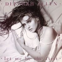 Deborah Allen - Let Me Be The First (Expanded Edition)