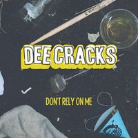 DeeCracks - Don't Rely On Me